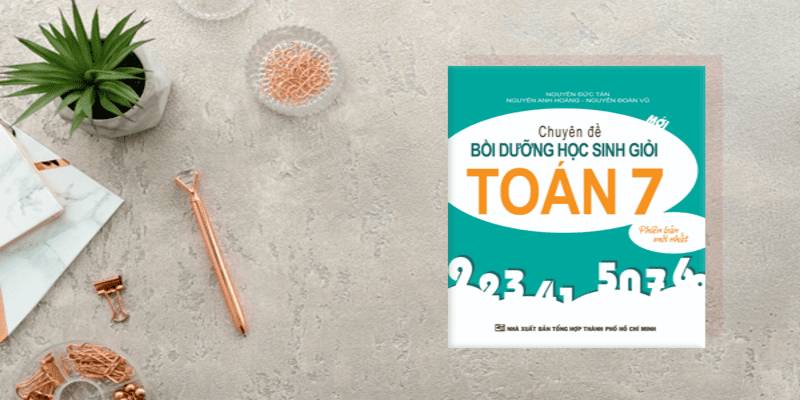 Tuyển chọn đề thi học sinh giỏi toán 7