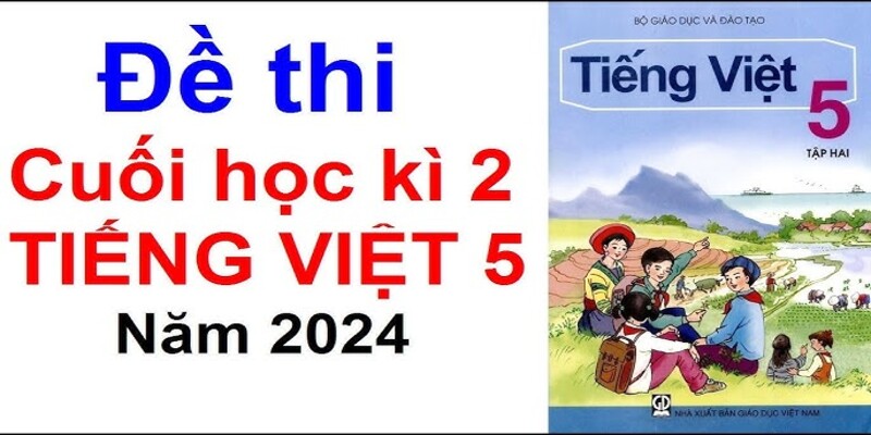 50 đề thi học kì 2 môn tiếng việt lớp 5 năm 2022 tải nhiều