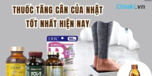 Thuốc Tăng Cân An Toàn Nhất Hiện Nay